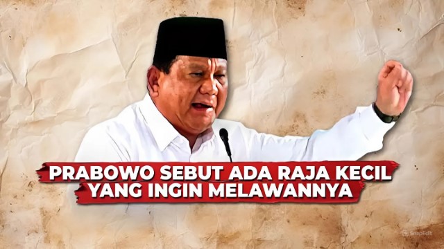 Raja Kecil Jadi Soal, Prabowo Dipandang Sebelah Mata