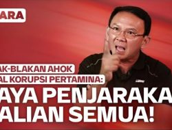 SERU! Ahok Siap Bongkar Dugaan Korupsi Pertamina, Tantang Sidang Terbuka