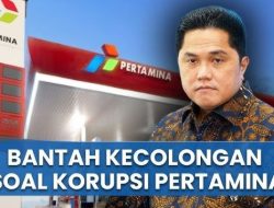 Erick Thohir Harus Mundur: Pertanggungjawaban Atas Mega Korupsi di PT Pertamina!