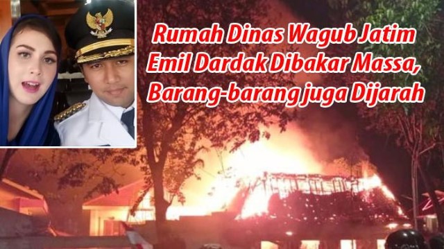 Rumah Dinas Emil Dardak dan Arumi Bachsin Dibakar, Barang-Barang Lenyap Dijarah Massa!