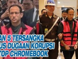 LENGKAP! Peran 5 Tersangka Kasus Korupsi Pengadaan Laptop, Termasuk Nadiem Makarim
