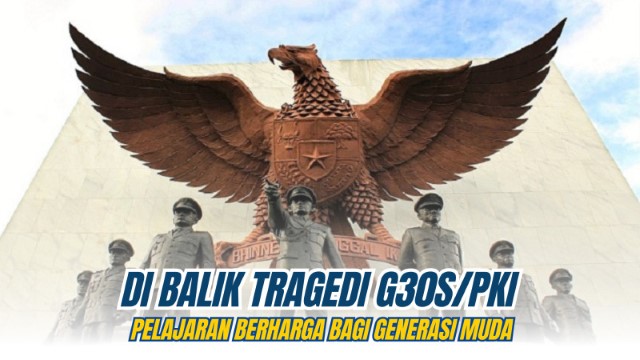Mengapa G30S PKI Bisa Terjadi? Begini Penjelasan Sejarahnya!
